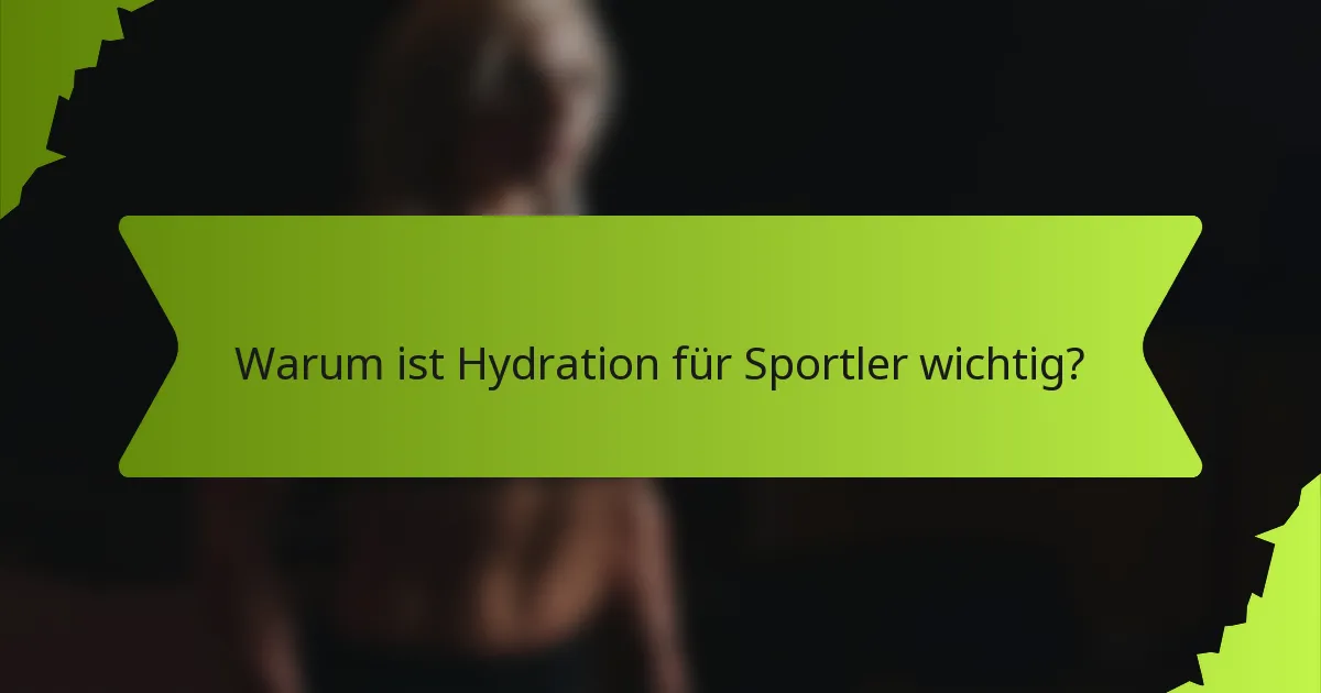 Warum ist Hydration für Sportler wichtig?