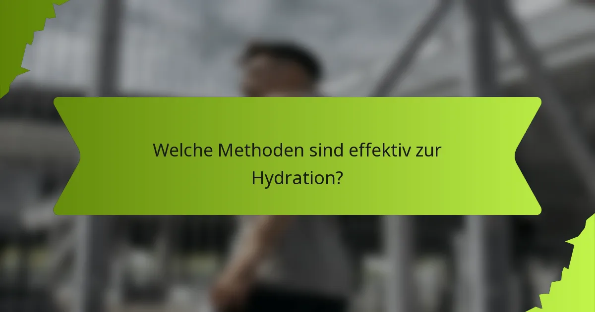 Welche Methoden sind effektiv zur Hydration?